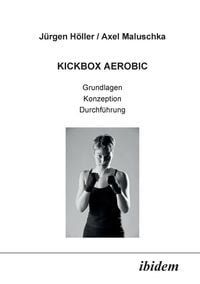 Produktbild: H&ouml;ller, J: Kickbox Aerobic. Grundlagen, Konzeption, Durchf&uuml;h