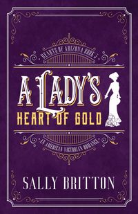 Produktbild: A Lady's Heart of Gold (Hearts of Arizona, #3)