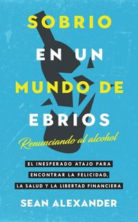 Produktbild: Sobrio en un Mundo de Ebrios / Sober On A Drunk Planet