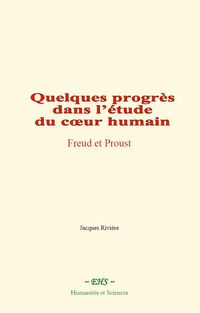 Produktbild: Quelques progr&egrave;s dans l'&eacute;tude du coeur humain : Freud et Proust