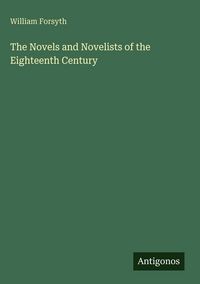 Produktbild: The Novels and Novelists of the Eighteenth Century