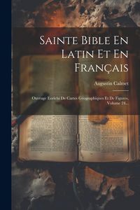 Produktbild: Sainte Bible En Latin Et En Fran&ccedil;ais: Ouvrage Enrichi De Cartes G&eacute;ographiques Et De Figures, Volume 24...