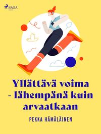Produktbild: Yll&auml;tt&auml;v&auml; voima - l&auml;hemp&auml;n&auml; kuin arvaatkaan