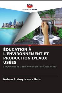 Produktbild: &Eacute;ducation &Agrave; L'environnement Et Production D'eaux Us&eacute;es