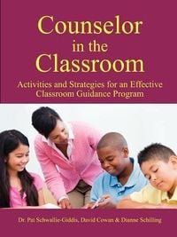 Produktbild: Counselor in the Classroom, Activities and Strategies For an Effective Classroom Guidance Program