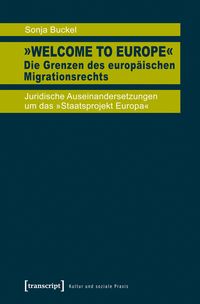 Produktbild: &raquo;Welcome to Europe&laquo; &ndash; Die Grenzen des europ&auml;ischen Migrationsrechts