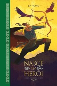Produktbild: Nasce um her&oacute;i: A Lenda dos Her&oacute;is-Condor, livro 1 (Fe&eacute;ria Vision&aacute;ria) - Cl&aacute;ssico da literatura chinesa