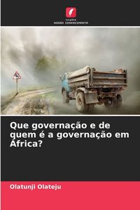 Produktbild: Que governa&ccedil;&atilde;o e de quem &eacute; a governa&ccedil;&atilde;o em &Aacute;frica?