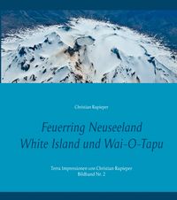 Bild vom Artikel Feuerring Neuseeland White Island und Wai-O-Tapu vom Autor Christian Rupieper