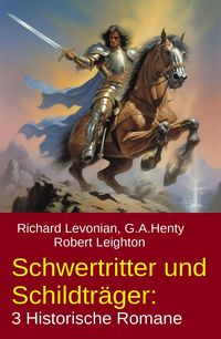 Produktbild: Schwertritter und Schildtr&auml;ger: 3 Historische Romane