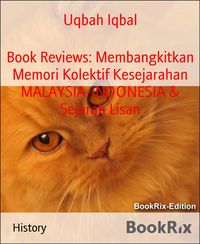 Produktbild: Book Reviews: Membangkitkan Memori Kolektif Kesejarahan MALAYSIA-INDONESIA & Sejarah Lisan