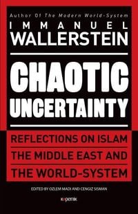 Produktbild: Chaotic Uncertainty: Reflections on Islam the Middle East and the World System