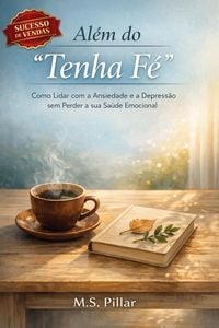 Produktbild: Al&eacute;m do "Tenha F&eacute;". "Como Lidar com a Ansiedade e a Depress&atilde;o sem Perder a sua Sa&uacute;de Emocional"
