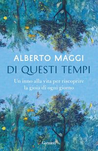 Produktbild: Di questi tempi. Un inno alla vita per riscoprire la gioia di ogni giorno