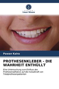 Produktbild: Prothesenkleber - die Wahrheit Enth&uuml;llt