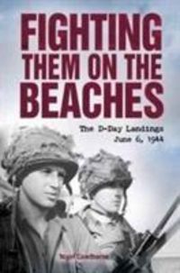 Produktbild: Nigel, C: Fighting Them on the Beaches: the D-Day Landings