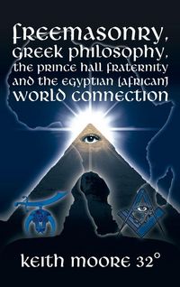 Produktbild: Freemasonry, Greek Philosophy, the Prince Hall Fraternity and the Egyptian (African) World Connection