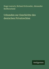 Produktbild: Urkunden zur Geschichte des deutschen Privatrechtes