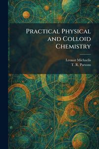 Produktbild: Practical Physical and Colloid Chemistry