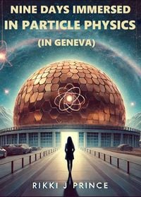 Produktbild: Nine Days Immersed in Particle Physics (in Geneva)