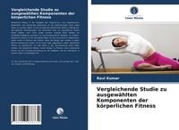 Produktbild: Vergleichende Studie zu ausgew&auml;hlten Komponenten der k&ouml;rperlichen Fitness