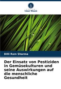 Produktbild: Der Einsatz von Pestiziden in Gem&uuml;sekulturen und seine Auswirkungen auf die menschliche Gesundheit