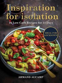 Produktbild: Inspiration for isolation: 14 Low-Carb Recipes for 14 Days