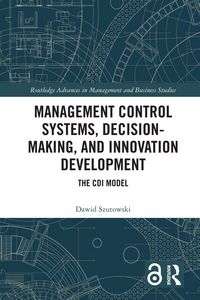 Produktbild: Management Control Systems, Decision-Making, and Innovation Development
