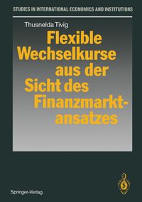 Produktbild: Flexible Wechselkurse aus der Sicht des Finanzmarktansatzes