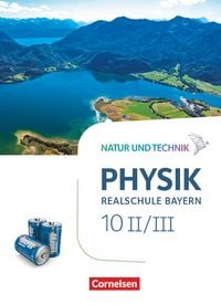 Produktbild: Natur und Technik - Physik Neubearbeitung - Realschule Bayern - Band 10: Wahlpflichtf&auml;chergruppe II-III