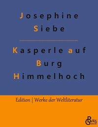 Bild vom Artikel Kasperle auf Burg Himmelhoch vom Autor Josephine Siebe