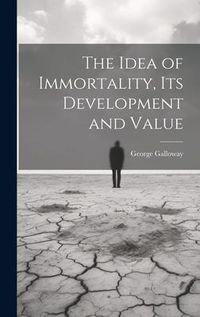 Produktbild: The Idea of Immortality, its Development and Value