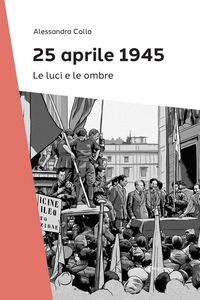 Produktbild: 25 Aprile 1945. Le luci e le ombre
