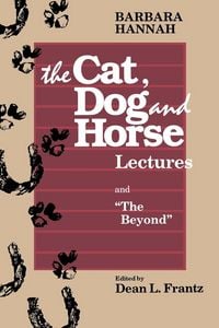 Produktbild: The Cat, Dog and Horse Lectures, and "The Beyond"