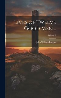 Produktbild: Lives of Twelve Good men ..; Volume 2