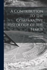 Produktbild: A Contribution to the Comparative Histology of the Femur