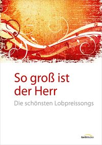 Produktbild: So gro&szlig; ist der Herr - Liederbuch