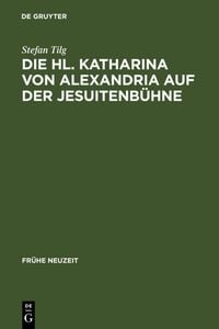 Produktbild: Die Hl. Katharina von Alexandria auf der Jesuitenb&uuml;hne