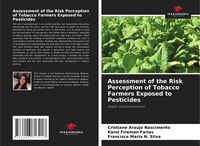 Produktbild: Assessment of the Risk Perception of Tobacco Farmers Exposed to Pesticides