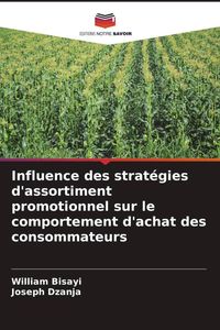 Produktbild: Influence des strat&eacute;gies d'assortiment promotionnel sur le comportement d'achat des consommateurs
