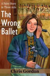 Produktbild: The Wrong Ballet (A Fairy Story in Three Acts)