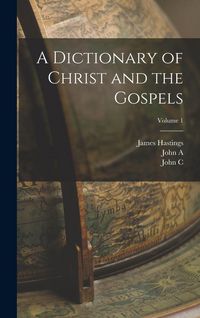 Produktbild: A Dictionary of Christ and the Gospels; Volume 1