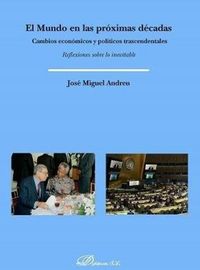 Produktbild: El mundo en las pr&oacute;ximas d&eacute;cadas : cambios econ&oacute;micos y pol&iacute;ticos trascendentales : reflexiones sobre lo inevitable