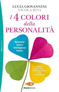 Produktbild: I 4 colori della personalit&agrave;. Relazioni, lavoro, intelligenza, futuro: conosci te stesso per espandere le tue potenzialit&agrave;