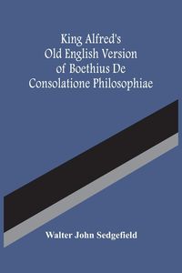 Produktbild: King Alfred'S Old English Version Of Boethius De Consolatione Philosophiae
