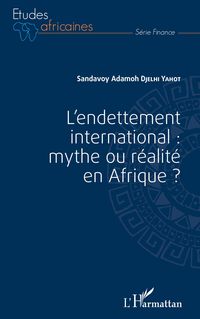 Produktbild: L'endettement international : mythe ou r&eacute;alit&eacute; en Afrique ?