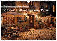Produktbild: Bonjour, Kaffee! Bonjour, Paris! (Wandkalender 2027 DIN A3 quer), CALVENDO Monatskalender