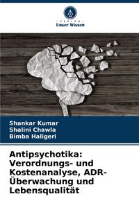 Produktbild: Antipsychotika: Verordnungs- und Kostenanalyse, ADR-&Uuml;berwachung und Lebensqualit&auml;t