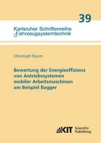 Produktbild: Bewertung der Energieeffizienz von Antriebssystemen mobiler Arbeitsmaschinen am Beispiel Bagger