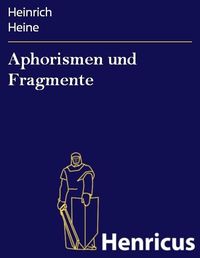 Bild vom Artikel Aphorismen und Fragmente vom Autor Heinrich Heine